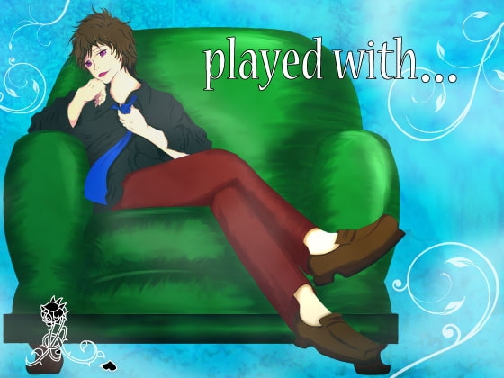 played with...