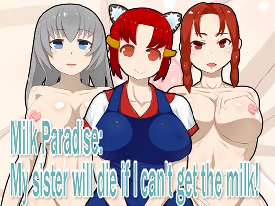 Milk Paradise: My sister will die if I can't get the milk!!