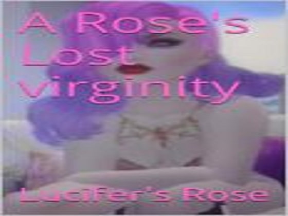 A Rose's lost virginity!