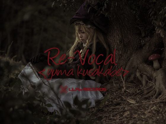 Re-Vocal [yuma kusakabe]