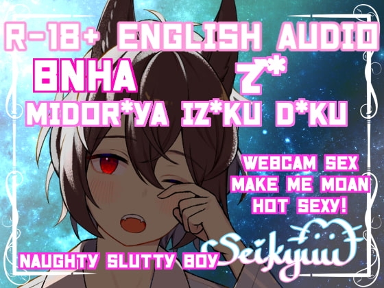 R-18 Slutty Webcam Call with D*ku (40min)【英語版】