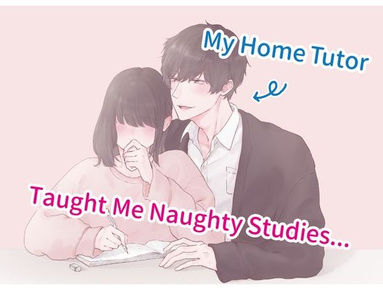 【英語版】My Home Tutor Taught Me Naughty Studies... (CV:きりにゃん)