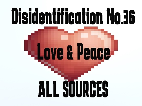 Disidentification_No.36_Love & Peace www