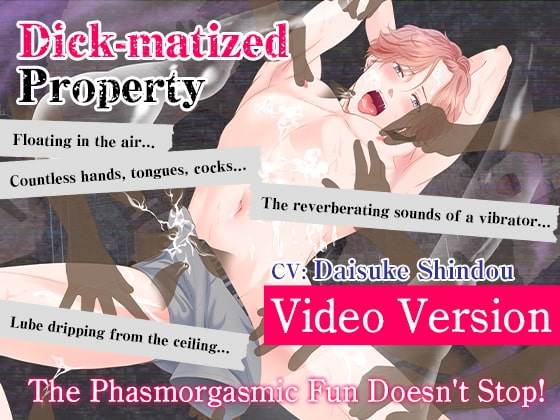 [ENG Sub] Dick-matized Property (Video Version)