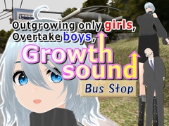 Outgrowing only girls, Overtake boys, Growth sound. Bus stop Arc [女子成長クラブ]