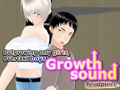 Outgrowing only girls, Overtake boys, Growth sound. headpiece Arc [Girls' Growth Club]