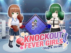 Knockout Fever Girls: Step & Strike! (ノックアウト・フィーバー・ガールズ: ステップ & ストライク) [ckHouse]