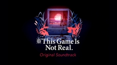 ※This Game Is Not Real.Original Soundtrack [viv]