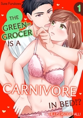 The Greengrocer is a Carnivore in Bed!? -He’ll Taste It All! 1 [Mobile Media Research]