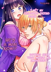 I Met My Childhood Friend Again And… He’s A Man Now!? Doting Sex that Makes Me Impatient 4 [Mobile Media Research]