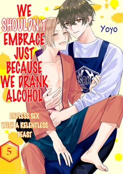 We Shouldn’t Embrace Just Because We Drank Alcohol - Endless Sex with a Relentless Beast 5 [Mobile Media Research]