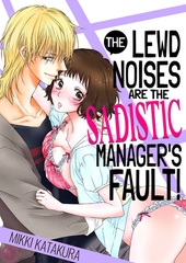 The Lewd Noises Are the Sadistic Manager’s Fault! 6 [Mobile Media Research]