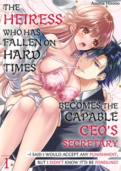 The Heiress who has Fallen on Hard Times Becomes the Capable CEO’s Secretary -I Said I would Accept Any Punishment, but I Didn’t Know it’d be Fondling! 1 [Mobile Media Research]