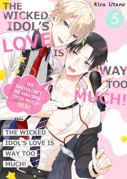 The Wicked Idol’s Love is Way Too Much! -We Shouldn’t be Having This Much Sex! 5 [Mobile Media Research]