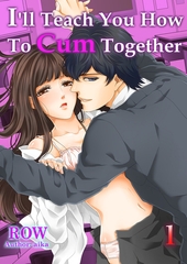 I’ll Teach You How To Cum Together 1 [Mobile Media Research]