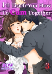 I’ll Teach You How To Cum Together 3 [Mobile Media Research]