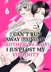 I Can’t Run Away From My Brother-In-Law! I Just Lost My Virginity 6 [Mobile Media Research]
