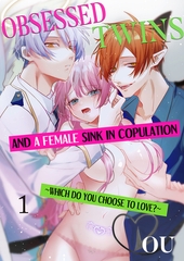 Obsessed Twins and a Female Sink in Copulation ~Which Do You Choose to Love?~ 1 [Mobile Media Research]