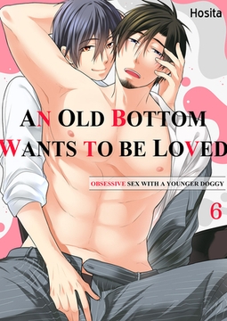 An Old Bottom wants to be loved -Obsessive sex with a younger doggy 6 [Mobile Media Research]