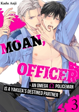Moan, Officer - An Omega Policeman is a Yakuza’s Destined Partner 3 [Mobile Media Research]