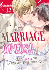 Marriage of Lust: Savage Sex With an Unparalleled Husband 13 [Mobile Media Research]