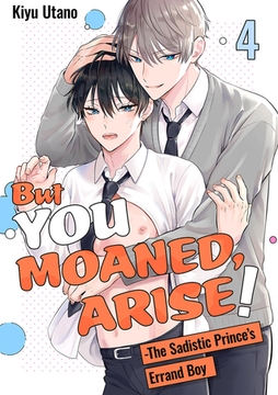 But You Moaned, Arise! - The Sadistic Prince’s Errand Boy 4 [Mobile Media Research]