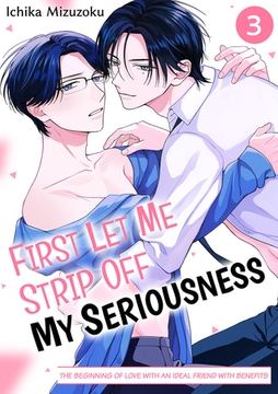 First Let Me Strip Off My Seriousness -The beginning of Love With An Ideal Friend With Benefits- 3 [Mobile Media Research]