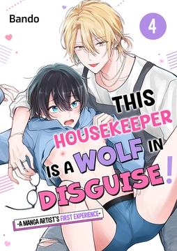 This Housekeeper is a Wolf in Disguise! -A Manga Artist's First Experience- 4 [Mobile Media Research]