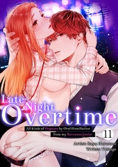 Late-Night Overtime ~All Kinds of Orgasms by Oral Humiliation from my Ravenous Junior~ 11 [Mobile Media Research]