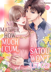 No Matter How Much I Cum, Satou Won’t Let Go! Which Do You Prefer, Fingers or Tongue? 31 [Mobile Media Research]