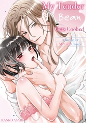 My Tender Bean Gets Cooked:A Recipe for My First Climax Volume 1 [SHUSUISHA ORIGINAL]