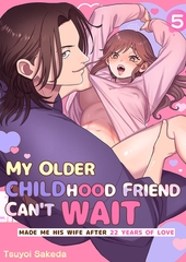 My Older Childhood Friend Can’t Wait -Made Me His Wife After 22 Years of Love- 5 [Mobile Media Research]