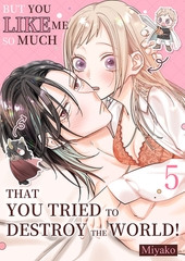 But You Like Me So Much that You Tried to Destroy the World! 5 [Mobile Media Research]