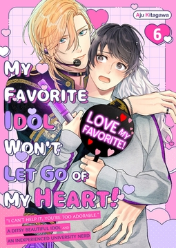 My Favorite Idol Won’t Let Go of My Heart! 6 [Mobile Media Research]