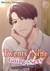 Twenty-Nine Going On Sexy-Sex at the Office with A Younger Man Chapter 27 [DAITOSHA/SHUSUISHA]