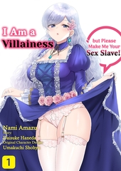 I Am a Villainess but Please Make Me Your Sex Sl*ve! 1 [Rush!]
