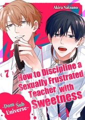 How to Discipline a Sexually Frustrated Teacher with Sweetness -Dom/Sub Universe- 7 [Mobile Media Research]