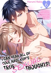 I Can Hear All of Cool Nagi-kun's True Sexual Thoughts! “Honestly I Want To Do You Deep and Rough." 6 [Mobile Media Research]