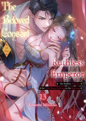 The Beloved Consort of the Ruthless Emperor - the Endless Pleasure, the Wild Moans Echoing in the Bedroom 13 [Mobile Media Research]