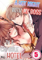 A Hot Night With My Boss in a Capsule Hotel 5 [screamo]
