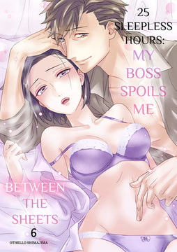 25 Sleepless Hours: My Boss Spoils Me Between the Sheets 6 [Mobile Media Research]