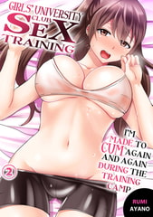 Girls’ University Club SEX Training ー I’m Made to Cum Again and Again During the Training Camp 2 [Mobile Media Research]