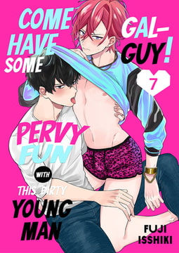 Gal-guy! Come Have Some Pervy Fun with This Dirty Young Man 7 [Mobile Media Research]