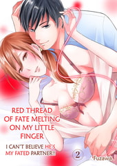 Red Thread of Fate Melting on My Little Finger I Can’t Believe He’s My Fated Partner!! 2 [Mobile Media Research]