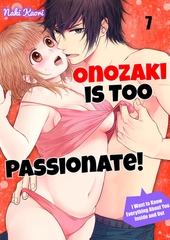Onozaki is Too Passionate! I Want To Know Everything About You, Inside and Out 7 [Mobile Media Research]