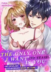 The Only One I Want (to Tease) is You My devilish co-worker made me cum!? 2 [Mobile Media Research]