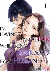 I'm Having an Affair While Being Embraced by My Husband 1 [FUNGUILD]
