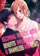 Becoming Friends With Benefits Impulsively… Is Shameless and Lewd 1 [Mobile Media Research]