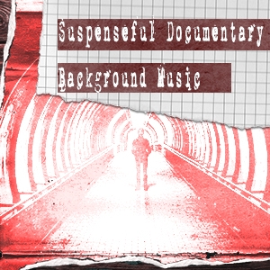 Suspenseful Documentary Music 商用利用可 サスペンス・ホラーなどのドキュメンタリー映像・映画・ゲームに使える音源集 [ホラー音源ショップ]