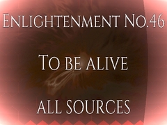 
        Enlightenment_No.46_To be alive
      